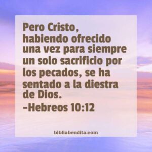 Explicación Hebreos 10 12 Pero Cristo habiendo ofrecido una vez para