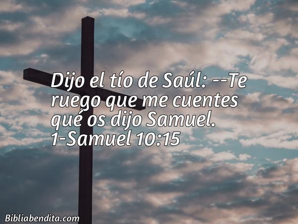 ¿Qué significa el Versículo 1 Samuel 10:15?, la importancia y  que podemos aprender con este versículo de la biblia. Explicación de Verso 1 Samuel 10:15 en la biblia