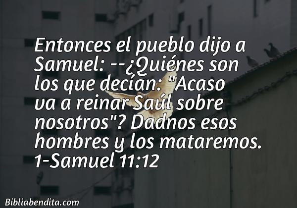 ¿Qué significa el Versículo 1 Samuel 11:12?, la importancia y las reflexiones que podemos conocer con este versículo de la biblia. Explicación de Verso 1 Samuel 11:12 en la biblia