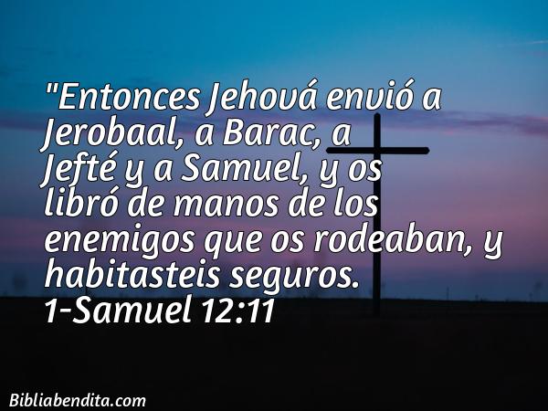 ¿Qué significa el Versículo 1 Samuel 12:11?, su importancia y  que podemos conocer en este verso de la biblia. Explicación de Verso 1 Samuel 12:11 en la biblia