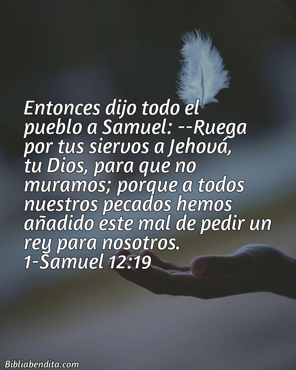 ¿Qué significa el Versículo 1 Samuel 12:19?, la importancia y las lecciones que podemos conocer en este verso de la biblia. Explicación de Verso 1 Samuel 12:19 en la biblia