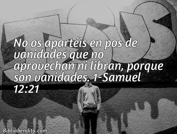 ¿Qué significa el Versículo 1 Samuel 12:21?, su importancia y  que podemos aprender en este versículo de la biblia. Explicación de Verso 1 Samuel 12:21 en la biblia