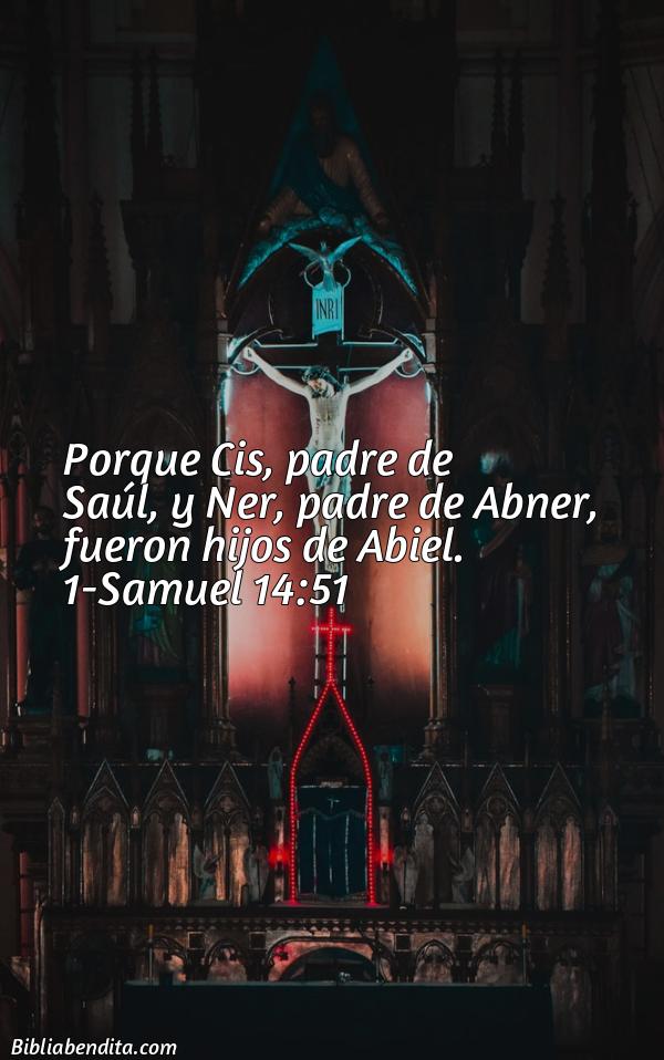 ¿Qué significa el Versículo 1 Samuel 14:51?, su importancia y las lecciones que podemos conocer con este versículo de la biblia. Explicación de Verso 1 Samuel 14:51 en la biblia