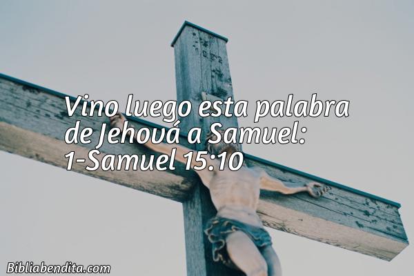 ¿Qué significa el Versículo 1 Samuel 15:10?, su importancia y los mensajes que podemos conocer de este verso de la biblia. Explicación de Verso 1 Samuel 15:10 en la biblia