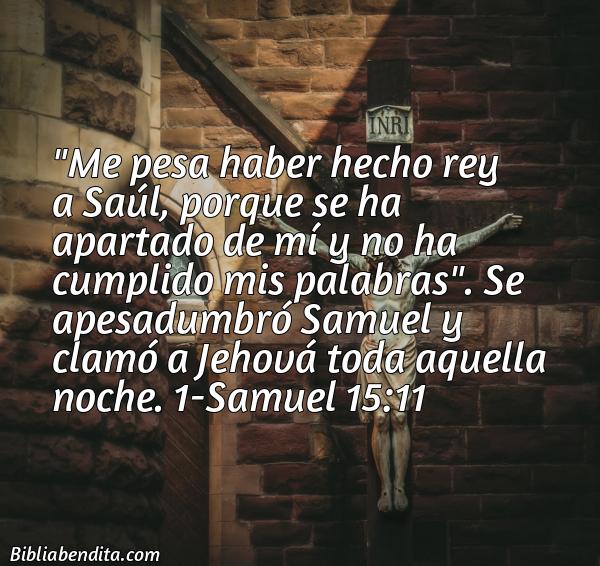 ¿Qué significa el Versículo 1 Samuel 15:11?, la importancia y las reflexiones que podemos aprender de este verso de la biblia. Explicación de Verso 1 Samuel 15:11 en la biblia