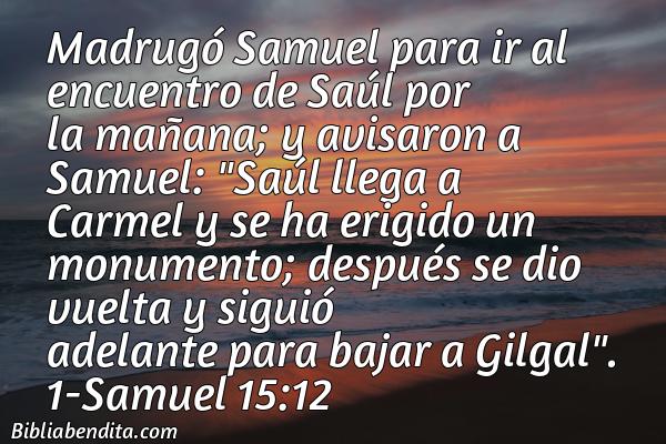 ¿Qué significa el Versículo 1 Samuel 15:12?, su importancia y  que podemos aprender con este verso de la biblia. Explicación de Verso 1 Samuel 15:12 en la biblia