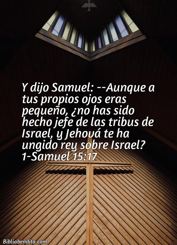 ¿Qué significa el Versículo 1 Samuel 15:17?, la importancia y los mensajes que podemos aprender en este versículo de la biblia. Explicación de Verso 1 Samuel 15:17 en la biblia