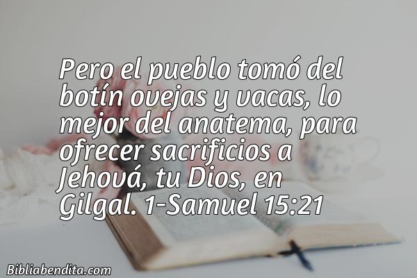 ¿Qué significa el Versículo 1 Samuel 15:21?, la importancia y las enseñanzas que podemos conocer con este versículo de la biblia. Explicación de Verso 1 Samuel 15:21 en la biblia
