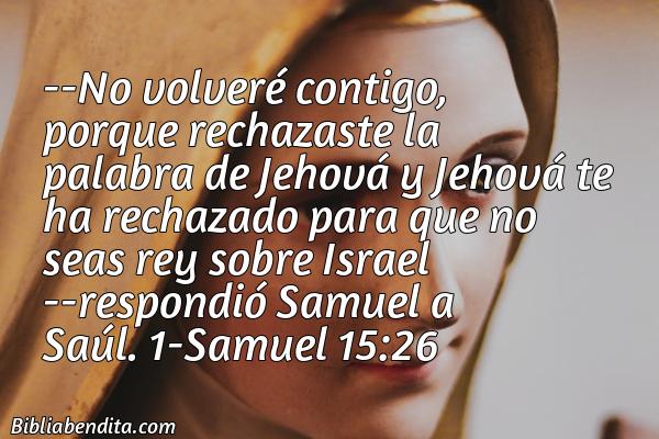 ¿Qué significa el Versículo 1 Samuel 15:26?, la importancia y los mensajes que podemos conocer con este verso de la biblia. Explicación de Verso 1 Samuel 15:26 en la biblia