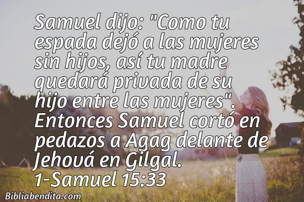 ¿Qué significa el Versículo 1 Samuel 15:33?, su importancia y las reflexiones que podemos aprender con este verso de la biblia. Explicación de Verso 1 Samuel 15:33 en la biblia