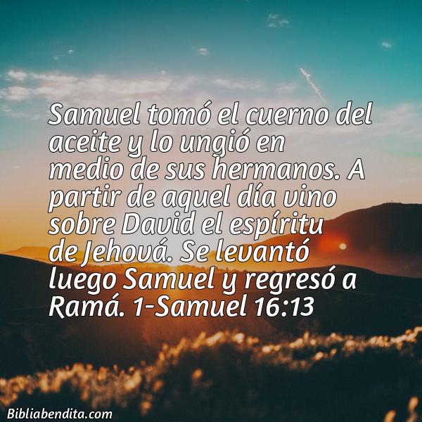 ¿Qué significa el Versículo 1 Samuel 16:13?, la importancia y  que podemos conocer en este verso de la biblia. Explicación de Verso 1 Samuel 16:13 en la biblia
