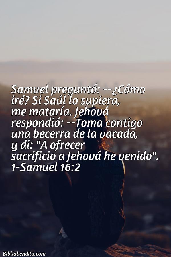 ¿Qué significa el Versículo 1 Samuel 16:2?, su importancia y los mensajes que podemos conocer en este versículo de la biblia. Explicación de Verso 1 Samuel 16:2 en la biblia