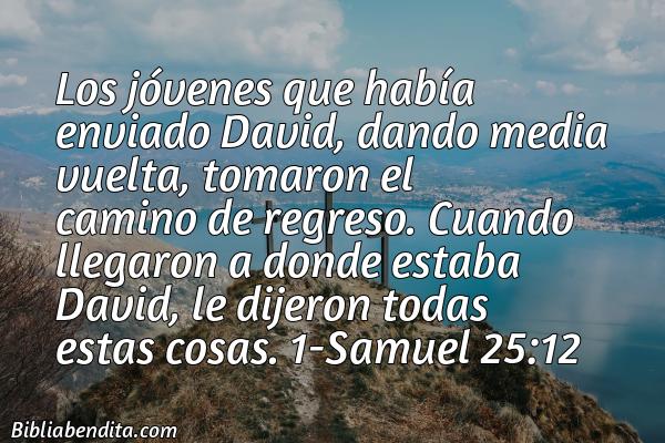 ¿Qué significa el Versículo 1 Samuel 25:12?, su importancia y las reflexiones que podemos aprender de este versículo de la biblia. Explicación de Verso 1 Samuel 25:12 en la biblia