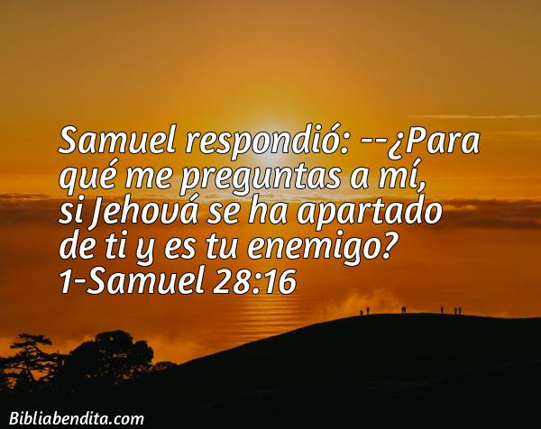 ¿Qué significa el Versículo 1 Samuel 28:16?, la importancia y las enseñanzas que podemos conocer de este versículo de la biblia. Explicación de Verso 1 Samuel 28:16 en la biblia