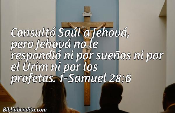 ¿Qué significa el Versículo 1 Samuel 28:6?, su importancia y las reflexiones que podemos aprender con este versículo de la biblia. Explicación de Verso 1 Samuel 28:6 en la biblia