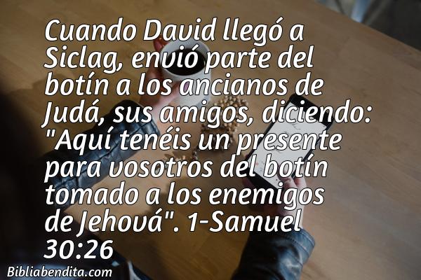 ¿Qué significa el Versículo 1 Samuel 30:26?, su importancia y las enseñanzas que podemos aprender con este versículo de la biblia. Explicación de Verso 1 Samuel 30:26 en la biblia