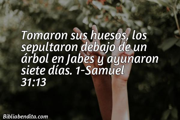 ¿Qué significa el Versículo 1 Samuel 31:13?, la importancia y las enseñanzas que podemos conocer con este verso de la biblia. Explicación de Verso 1 Samuel 31:13 en la biblia