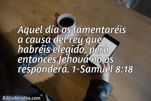 ¿Qué significa el Versículo 1 Samuel 8:18?, la importancia y las lecciones que podemos conocer con este verso de la biblia. Explicación de Verso 1 Samuel 8:18 en la biblia