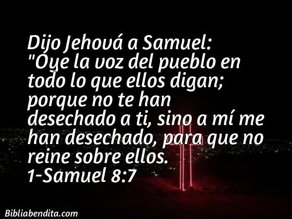 ¿Qué significa el Versículo 1 Samuel 8:7?, su importancia y las lecciones que podemos conocer en este versículo de la biblia. Explicación de Verso 1 Samuel 8:7 en la biblia