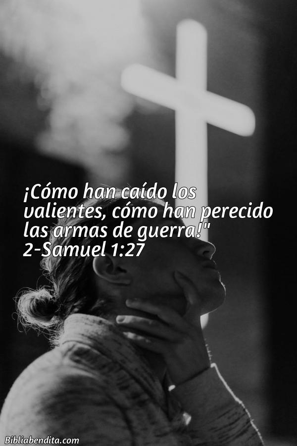 ¿Qué significa el Versículo 2 Samuel 1:27?, la importancia y las reflexiones que podemos conocer con este versículo de la biblia. Explicación de Verso 2 Samuel 1:27 en la biblia