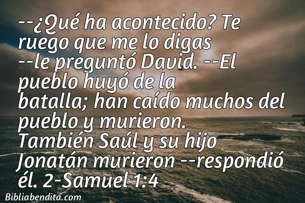 ¿Qué significa el Versículo 2 Samuel 1:4?, la importancia y las lecciones que podemos conocer de este verso de la biblia. Explicación de Verso 2 Samuel 1:4 en la biblia