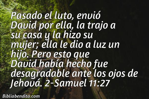 ¿Qué significa el Versículo 2 Samuel 11:27?, la importancia y las reflexiones que podemos conocer de este versículo de la biblia. Explicación de Verso 2 Samuel 11:27 en la biblia