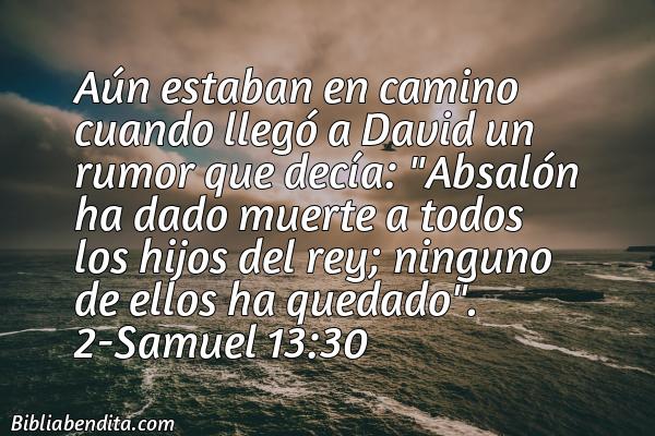 ¿Qué significa el Versículo 2 Samuel 13:30?, su importancia y las lecciones que podemos conocer en este verso de la biblia. Explicación de Verso 2 Samuel 13:30 en la biblia