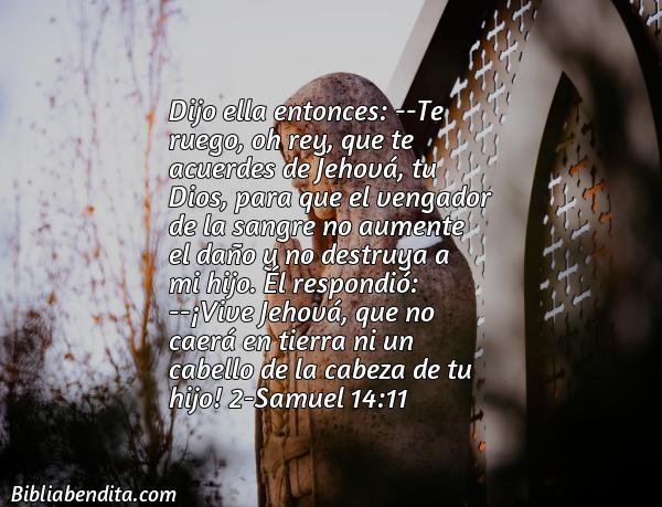 ¿Qué significa el Versículo 2 Samuel 14:11?, su importancia y los mensajes que podemos conocer con este versículo de la biblia. Explicación de Verso 2 Samuel 14:11 en la biblia