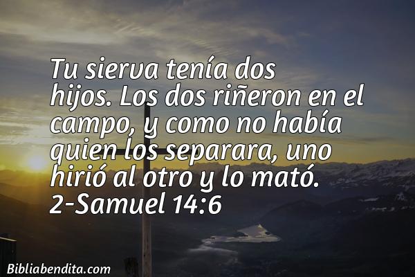 ¿Qué significa el Versículo 2 Samuel 14:6?, su importancia y las enseñanzas que podemos aprender de este versículo de la biblia. Explicación de Verso 2 Samuel 14:6 en la biblia