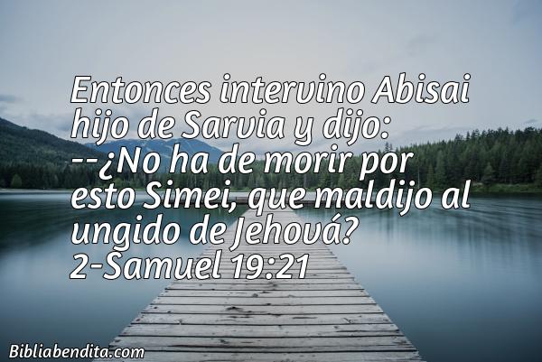 ¿Qué significa el Versículo 2 Samuel 19:21?, su importancia y  que podemos conocer en este versículo de la biblia. Explicación de Verso 2 Samuel 19:21 en la biblia