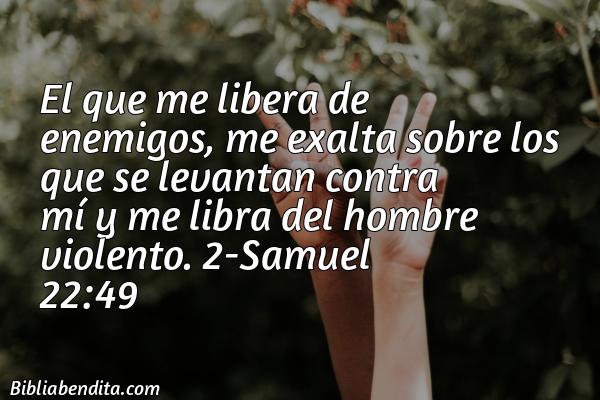 ¿Qué significa el Versículo 2 Samuel 22:49?, la importancia y las enseñanzas que podemos conocer con este versículo de la biblia. Explicación de Verso 2 Samuel 22:49 en la biblia