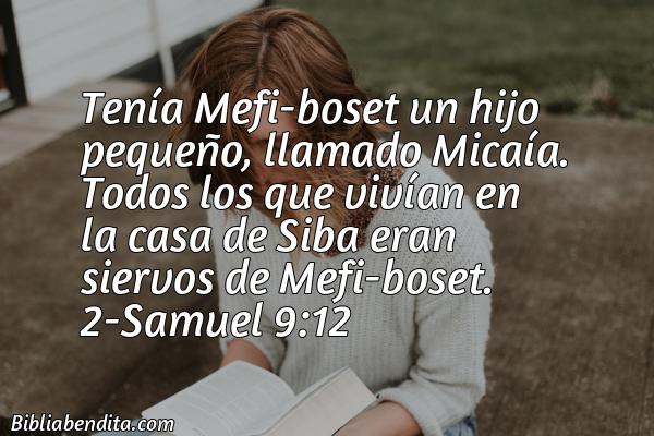 ¿Qué significa el Versículo 2 Samuel 9:12?, su importancia y  que podemos aprender con este verso de la biblia. Explicación de Verso 2 Samuel 9:12 en la biblia