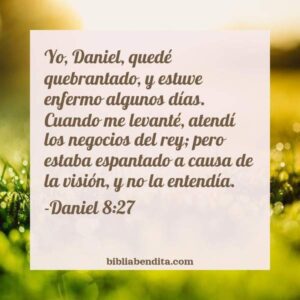 Explicación Daniel 8:27. 'Yo, Daniel, quedé quebrantado, y estuve ...