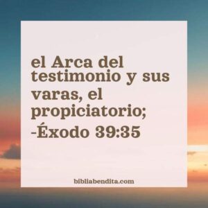 Exodo 39 Explicación Éxodo 39:35. 'el Arca del testimonio y sus varas, el ...