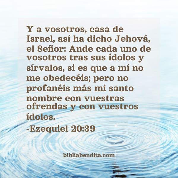 ¿Qué significa el Versículo Ezequiel 20:39?, su importancia y las enseñanzas que podemos aprender con este versículo de la biblia. Explicación de Verso Ezequiel 20:39 en la biblia