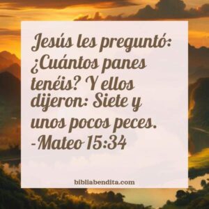 Explicación Mateo 15:34. 'Jesús Les Preguntó: -¿Cuántos Panes Tenéis? Y ...