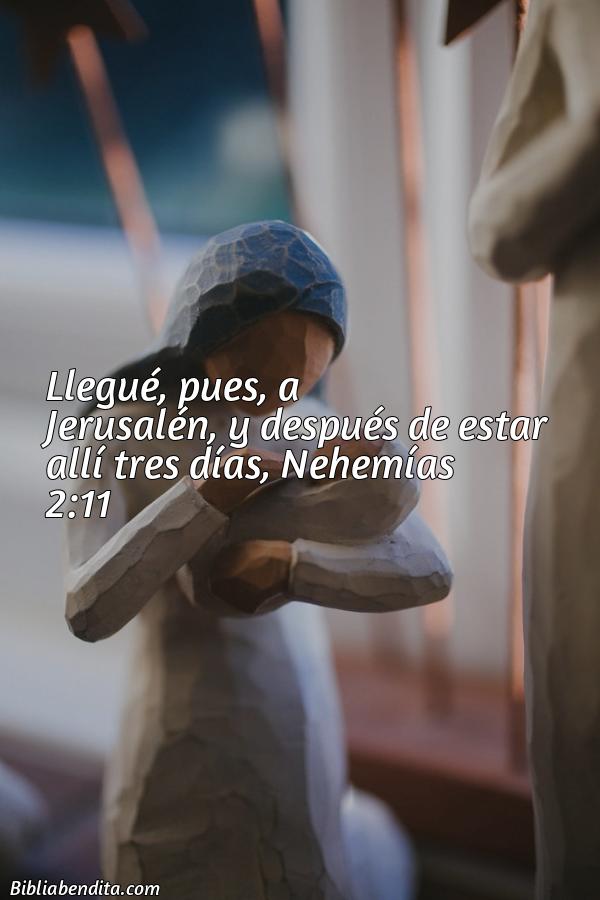 ¿Qué significa el Versículo Nehemías 2:11?, la importancia y las lecciones que podemos conocer de este verso de la biblia. Explicación de Verso Nehemías 2:11 en la biblia