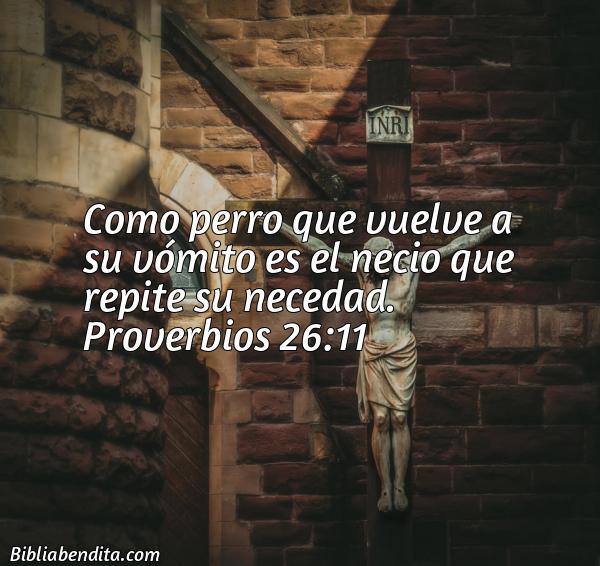 ¿Qué significa el Versículo Proverbios 26:11?, la importancia y las lecciones que podemos conocer con este versículo de la biblia. Explicación de Verso Proverbios 26:11 en la biblia