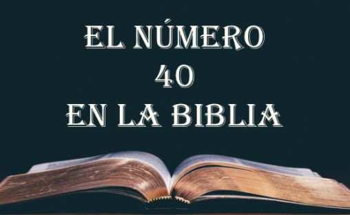significado bíblico del numero 40, que significa el numero 40 en la biblia